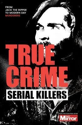 Serial Killers by Ian Welch, Claire Welch, J. F. Derry