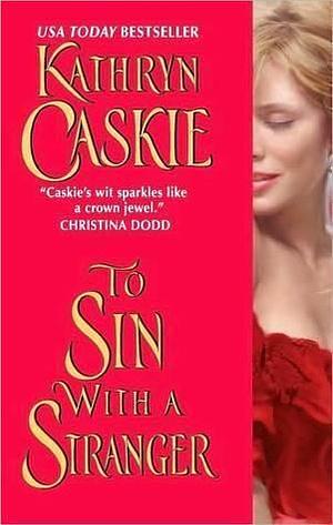 To Sin With a Stranger by Kathryn Caskie, Kathryn Caskie