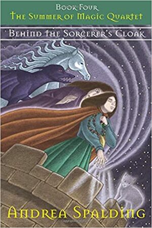 Behind the Sorcerer's Cloak by Andrea Spalding
