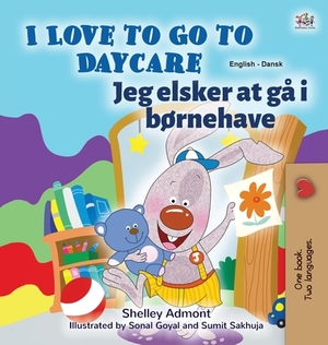 I Love to Go to Daycare (English Danish Bilingual Children's Book) by Kidkiddos Books, Shelley Admont