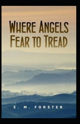 Where Angels Fear to Tread Illustrated by E.M. Forster