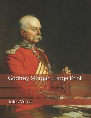 Godfrey Morgan: Large Print by Jules Verne