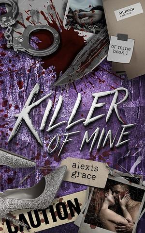 Killer of Mine by Alexis Grace