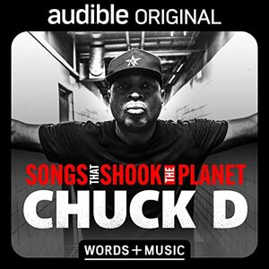 Songs that Shook The Planet by Chuck D