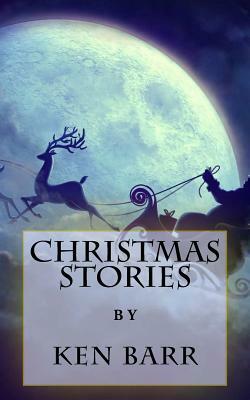 Christmas Stories by Ken Barr