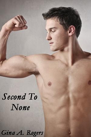 Second To None by Gina A. Rogers