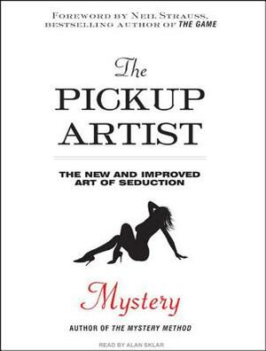 The Pickup Artist: The New and Improved Art of Seduction by Mystery