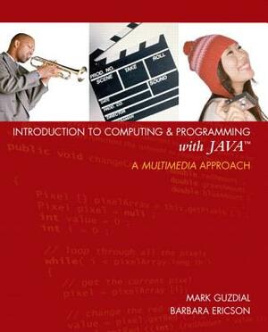 Introduction to Computing and Programming with Java: A Multimedia Approach [With CDROM] by Mercedes Guijarro-Crouch, Barbara Ericson