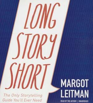 Long Story Short: The Only Storytelling Guide You'll Ever Need by 