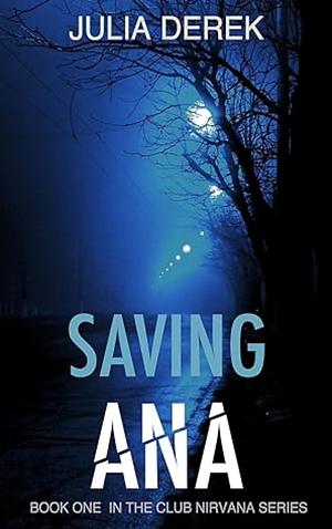 Saving Ana by Julia Derek