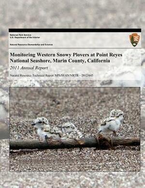 Monitoring Western Snowy Plovers at Point Reyes National Seashore, Marin County, California: 2011 Annual Report by U. S. Department National Park Service, Lacey Hughey