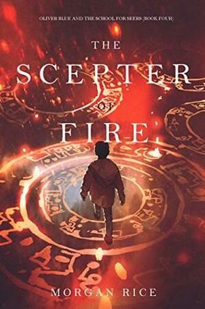 The Scepter of Fire by Morgan Rice