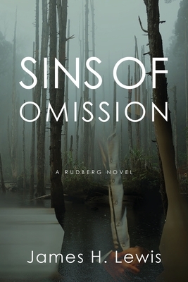 Sins of Omission: Racism, Politics, Conspiracy and Justice in Florida by James H. Lewis