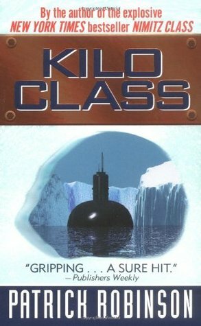 Kilo Class by Patrick Robinson