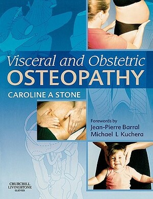 Visceral and Obstetric Osteopathy by Caroline Stone