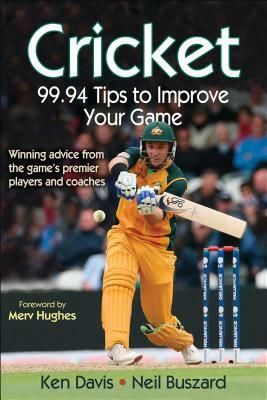 Cricket: 99.94 Tips to Improve Your Game by Neil Buszard, Ken Davis