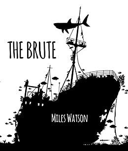 The Brute by Miles Watson