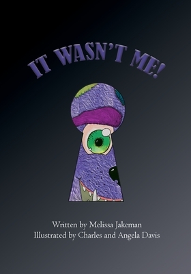 It Wasn't Me! by Melissa Jakeman