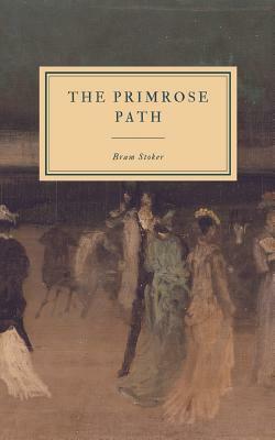 The Primrose Path by Bram Stoker