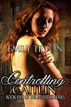 Controlling Caitlin by Emily Tilton
