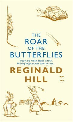 The Roar of the Butterflies by Reginald Hill