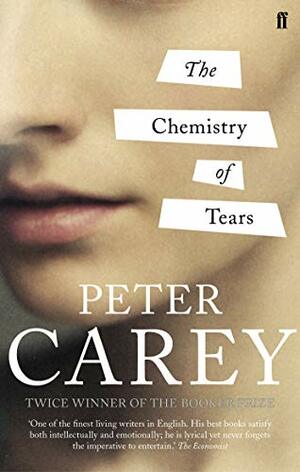 The Chemistry of Tears by Peter Carey