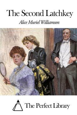 The Second Latchkey by Alice Muriel Williamson