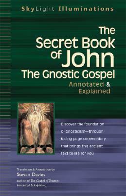 The Secret Book of John: The Gnostic Gospel Annotated & Explained by Stevan L. Davies