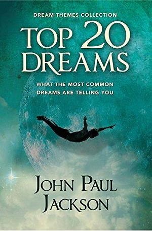 Top 20 Dreams: What the 20 Most Common Dreams are Telling You by John Paul Jackson, John Paul Jackson, Michael Wise