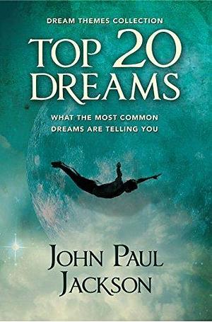 Top 20 Dreams: What the 20 Most Common Dreams are Telling You by Michael Wise, John Paul Jackson, John Paul Jackson