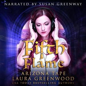 Fifth Flame by Arizona Tape, Laura Greenwood