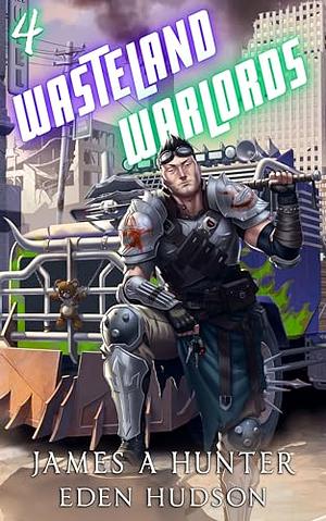 Wasteland Warlords 4 by James Hunter