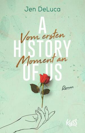 A History of Us: Vom ersten Moment an by Anita Nirschl, Jen DeLuca