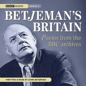 Betjeman's Britain: Poems From BBC Archives by John Betjeman