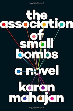 The Association of Small Bombs by Karan Mahajan