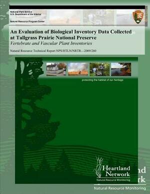 An Evaluation of Biological Inventory Data Collected at Tallgrass Prairie National Preserve: Vertebrate and Vascular Plant Inventories by U. S. Department National Park Service, Michael H. Williams