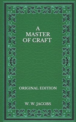 A Master Of Craft - Original Edition by W.W. Jacobs