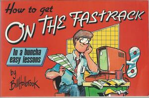 How to Get on the Fastrack in a Buncha Easy Lessons by Bill Holbrook
