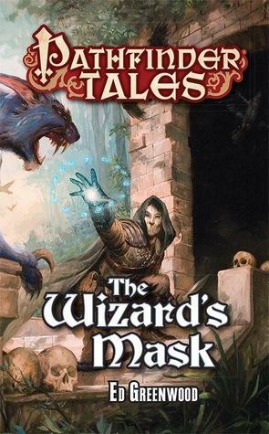 Pathfinder Tales: The Wizard's Mask by Ed Greenwood
