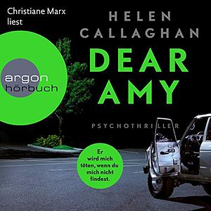 DEAR AMY - Er wird mich töten, wenn Du mich nicht findest by Helen Callaghan