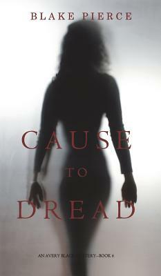 Cause to Dread by Blake Pierce