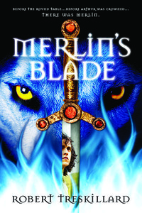 Merlin's Blade by Robert Treskillard