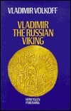 Vladimir the Russian Viking by Vladimir Volkoff
