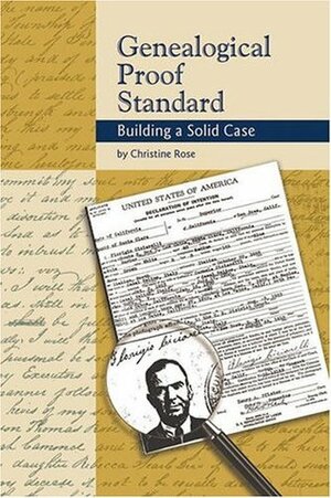 Genealogical Proof Standard: Building a Solid Case by Christine Rose
