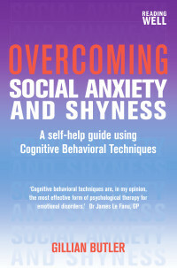 Overcoming Social Anxiety and Shyness: A Books on Prescription Title: A Books on Prescription Title by Gillian Butler