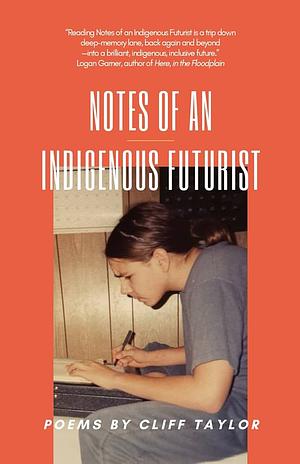 Notes of an Indigenous Futurist by Cliff Taylor