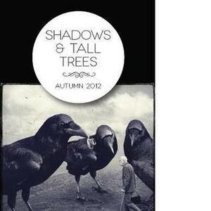 Shadows & Tall Trees, Issue 4 by Reggie Oliver, David Surface, Robert Shearman, V.H. Leslie, Laura Mauro, Ralph Robert Moore, Michael Kelly, Gary McMahon, Alison Moore