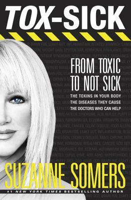 Tox-Sick: From Toxic to Not Sick by Suzanne Somers