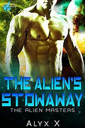 The Alien's Stowaway by Alyx X.