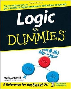 Logic For Dummies by Mark Zegarelli, Mark Zegarelli